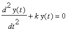 d^2*y(t)/(dt^2)+k*y(t) = 0