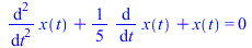 `+`(diff(diff(x(t), t), t), `*`(`/`(1, 5), `*`(diff(x(t), t))), x(t)) = 0
