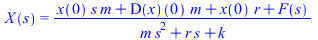 X(s) = `/`(`*`(`+`(`*`(x(0), `*`(s, `*`(m))), `*`((D(x))(0), `*`(m)), `*`(x(0), `*`(r)), F(s))), `*`(`+`(`*`(m, `*`(`^`(s, 2))), `*`(r, `*`(s)), k)))