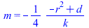 m = `+`(`-`(`/`(`*`(`/`(1, 4), `*`(`+`(`-`(`*`(`^`(r, 2))), d))), `*`(k))))