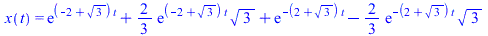 x(t) = `+`(exp(`*`(`+`(`-`(2), `*`(`^`(3, `/`(1, 2)))), `*`(t))), `*`(`/`(2, 3), `*`(exp(`*`(`+`(`-`(2), `*`(`^`(3, `/`(1, 2)))), `*`(t))), `*`(`^`(3, `/`(1, 2))))), exp(`+`(`-`(`*`(`+`(2, `*`(`^`(3, ...