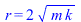 r = `+`(`*`(2, `*`(`^`(`*`(m, `*`(k)), `/`(1, 2)))))