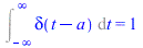 Int(delta(`+`(t, `-`(a))), t = `+`(`-`(infinity)) .. infinity) = 1