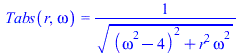 Tabs(r, omega) = `/`(1, `*`(`^`(`+`(`*`(`^`(`+`(`*`(`^`(omega, 2)), `-`(4)), 2)), `*`(`^`(r, 2), `*`(`^`(omega, 2)))), `/`(1, 2))))