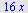 `+`(`*`(16, `*`(x)))