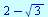 `+`(2, `-`(`*`(`^`(3, `/`(1, 2)))))