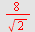 `+`(`/`(`*`(8), `*`(sqrt(2))))