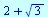 `+`(2, `*`(`^`(3, `/`(1, 2))))