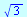 `*`(`^`(3, `/`(1, 2)))
