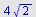 `+`(`*`(4, `*`(`^`(2, `/`(1, 2)))))