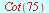 Cot(75)