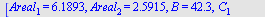 [Areal[1] = 6.1893, Areal[2] = 2.5915, B = 42.3, C[1] = 65.759, C[2] = 114.24, A[1] = 71.941, A[2] = 23.459, b = 3.1, c = 4.2, a[1] = 4.3793, a[2] = 1.8336]