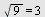 sqrt(9) = 3