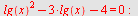 `+`(`*`(`^`(lg(x), 2)), `-`(`*`(3, `*`(lg(x)))), `-`(4)) = 0; -1
