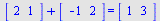 `+`(array( 1 .. 2, [( 1 ) = (2), ( 2 ) = (1)  ] ), array( 1 .. 2, [( 1 ) = (-1), ( 2 ) = (2)  ] )) = (array( 1 .. 2, [( 1 ) = (1), ( 2 ) = (3)  ] ))