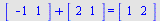 `+`(array( 1 .. 2, [( 1 ) = (-1), ( 2 ) = (1)  ] ), array( 1 .. 2, [( 1 ) = (2), ( 2 ) = (1)  ] )) = (array( 1 .. 2, [( 1 ) = (1), ( 2 ) = (2)  ] ))