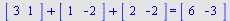 `+`(array( 1 .. 2, [( 1 ) = (3), ( 2 ) = (1)  ] ), array( 1 .. 2, [( 1 ) = (1), ( 2 ) = (-2)  ] ), array( 1 .. 2, [( 1 ) = (2), ( 2 ) = (-2)  ] )) = (array( 1 .. 2, [( 1 ) = (6), ( 2 ) = (-3)  ] ))