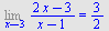 Limit(`/`(`*`(`+`(`*`(2, `*`(x)), `-`(3))), `*`(`+`(x, `-`(1)))), x = 3) = `/`(3, 2)