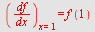 (`/`(`*`(df), `*`(dx)))[x = 1] = (D(f))(1)