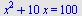 `+`(`*`(`^`(x, 2)), `*`(10, `*`(x))) = 100