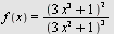 f(x) = `/`(`*`(`^`(`+`(`*`(3, `*`(`^`(x, 3))), 1), 2)), `*`(`^`(`+`(`*`(3, `*`(`^`(x, 2))), 1), 3)))