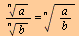 `/`(`*`(`^`(a, `/`(1, `*`(n)))), `*`(`^`(b, `/`(1, `*`(n))))) = `^`(`/`(`*`(a), `*`(b)), `/`(1, `*`(n)))