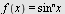 f(x) = `*`(`^`(sin, n), `*`(x))