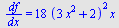`/`(`*`(df), `*`(dx)) = `+`(`*`(18, `*`(`^`(`+`(`*`(3, `*`(`^`(x, 2))), 2), 2), `*`(x))))