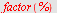 factor(%)
