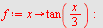 `assign`(f, proc (x) options operator, arrow; tan(`+`(`*`(`/`(1, 3), `*`(x)))) end proc); -1