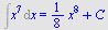 Int(`*`(`^`(x, 7)), x) = `+`(`*`(`/`(1, 8), `*`(`^`(x, 8))), C)