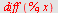diff(%, x)