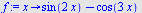 proc (x) options operator, arrow; `+`(sin(`+`(`*`(2, `*`(x)))), `-`(cos(`+`(`*`(3, `*`(x)))))) end proc