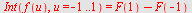 Int(f(u), u = -1 .. 1) = `+`(F(1), `-`(F(-1)))