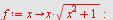 `assign`(f, proc (x) options operator, arrow; `*`(x, `*`(sqrt(`+`(`*`(`^`(x, 2)), 1)))) end proc); -1
