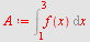 `assign`(A, Int(f(x), x = 1 .. 3))