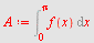 `assign`(A, Int(f(x), x = 0 .. Pi))