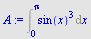 Int(`*`(`^`(sin(x), 3)), x = 0 .. Pi)