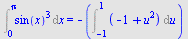 Int(`*`(`^`(sin(x), 3)), x = 0 .. Pi) = `+`(`-`(Int(`+`(`-`(1), `*`(`^`(u, 2))), u = -1 .. 1)))