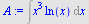 Int(`*`(`^`(x, 3), `*`(ln(x))), x)