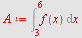 `assign`(A, Int(f(x), x = 3 .. 6))