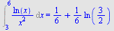 Int(`/`(`*`(ln(x)), `*`(`^`(x, 2))), x = 3 .. 6) = `+`(`/`(1, 6), `*`(`/`(1, 6), `*`(ln(`/`(3, 2)))))