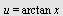 u = `*`(arctan, `*`(x))