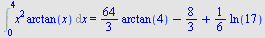 Int(`*`(`^`(x, 2), `*`(arctan(x))), x = 0 .. 4) = `+`(`*`(`/`(64, 3), `*`(arctan(4))), `-`(`/`(8, 3)), `*`(`/`(1, 6), `*`(ln(17))))