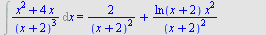 Int(`/`(`*`(`+`(`*`(`^`(x, 2)), `*`(4, `*`(x)))), `*`(`^`(`+`(x, 2), 3))), x) = `+`(`/`(`*`(2), `*`(`^`(`+`(x, 2), 2))), `/`(`*`(ln(`+`(x, 2)), `*`(`^`(x, 2))), `*`(`^`(`+`(x, 2), 2))), `/`(`*`(4, `*`...