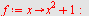 `assign`(f, proc (x) options operator, arrow; `+`(`*`(`^`(x, 2)), 1) end proc); -1