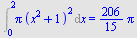 Int(`*`(Pi, `*`(`^`(`+`(`*`(`^`(x, 2)), 1), 2))), x = 0 .. 2) = `+`(`*`(`/`(206, 15), `*`(Pi)))