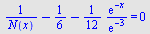 `+`(`/`(1, `*`(N(x))), `-`(`/`(1, 6)), `-`(`/`(`*`(`/`(1, 12), `*`(exp(`+`(`-`(x))))), `*`(exp(-3))))) = 0