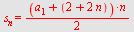 s[n] = `+`(`*`(`/`(1, 2), `*`(`+`(a[1], 2, `*`(2, `*`(n))), `*`(n))))