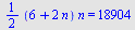 `+`(`*`(`/`(1, 2), `*`(`+`(6, `*`(2, `*`(n))), `*`(n)))) = 18904